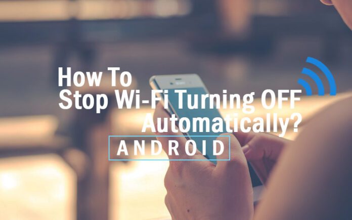 Stop WiFi Turning OFF Automatically in Android