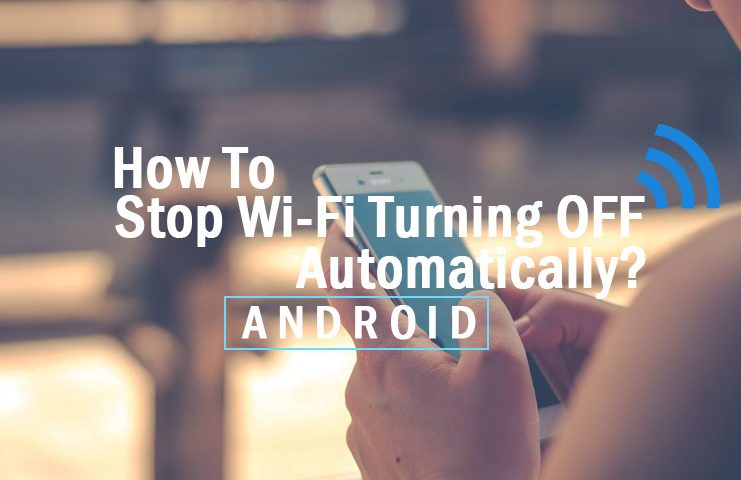 Stop WiFi Turning OFF Automatically in Android