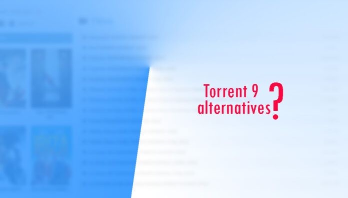 Torrent 9 Best Alternatives