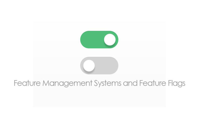 Feature Management Systems and Feature Flags